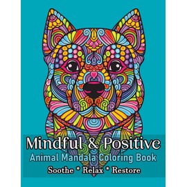 Mindful & Positive Animal Mandala Coloring Book: 50 Cheerful Animal Designs for Stress Relief and Relaxation