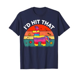 Id Hit That Pinata Cinco De Mayo Funny Mexican Boy Men Women T-Shirt