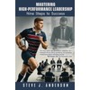 Mastering High-Performance Leadership: Nine Steps to Success.