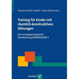 Training für Kinder mit räumlich-konstruktiven Störungen Das neuropsychologische Einzeltraining DIMENSIONER II
