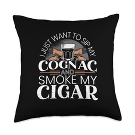 I Just Want To Sip My Cognac And Smoke My Cigars Throw Pillow