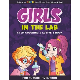 Girls in the Lab STEM Coloring & Activity Book: A Fun-Filled STEM Journey for Girls and Boys with Science Lab Coloring Pages, Brain Games, and Inspiring Journal Prompts