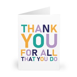 Multicolor Thank You Card - 'Thank You for All That You Do' - Versatile Gratitude Card for Teachers, Volunteers, Employees, Friends, and Family - Blank Inside