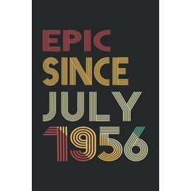Epic Since July 1956 Notebook: 65th birthday gift ideas for Daughters Son-65th birthday-65th birthday gifts-gifts for 65 year old ... for 65 year ... ... gifts for 65year old Man & women Epic book.
