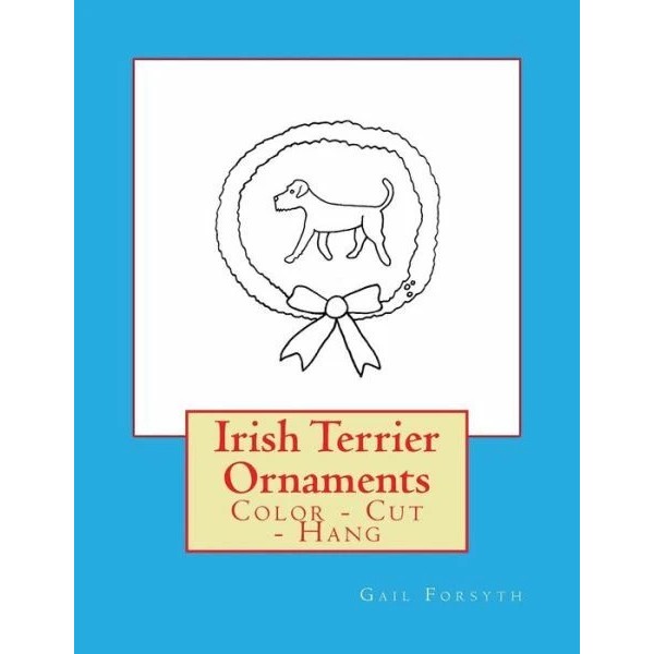 Irish Terrier Ornaments: Color - Cut - Hang