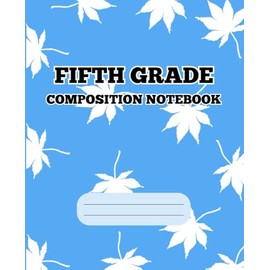 Fifth Grade Composition Notebook: Wide Ruled for 5th Grade Composition| Blue cover | Back to school writing journal