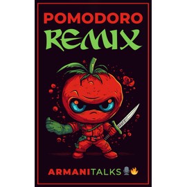 Pomodoro Remix: A Beginner’s Guide to the Pomodoro Technique, Time Management & Overcoming Procrastination