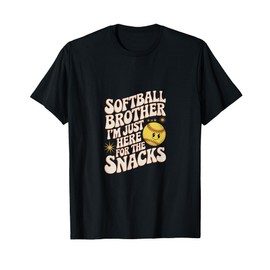 Softball Brother I'm Just Here For The Snacks T-Shirt