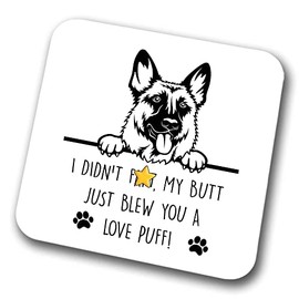 German Shepherd Coaster I Didn't My Butt Just Blew You A Love Puff Pet Present Alsatian Dog Mum Dad Friend Joke Funny Gift Birthday Christmas, Hardboard Coaster