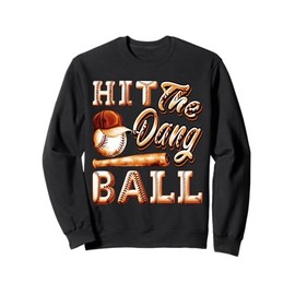 Funny Baseball - Hit The Dang Ball - Sports Gifts Tee Sweatshirt