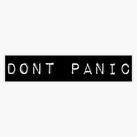 Don't Panic Bumper Sticker Vinyl Decal 5 inches