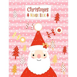 Christmas Memory Book: Keep Stories and Pictures From Each Year Gathered in One Place with This Cute Santa Claus Keepsake Journal - Space for Photos or Sketches and Text