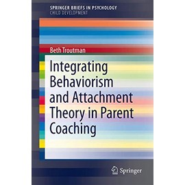 Integrating Behaviorism and Attachment Theory in Parent Coaching