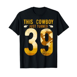 Cowboy 39th Birthday Party Rodeo Hat Horse Lover Ranch Theme T-Shirt