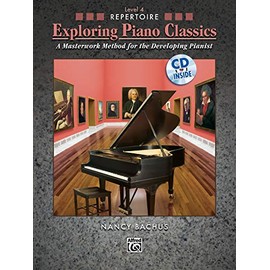 Exploring Piano Classics Repertoire, Bk 4: A Masterwork Method for the Developing Pianist, Book & CD