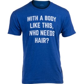 Ann Arbor T-shirt Co. with a Body Like This, Who Needs Hair? Funny Bald Dad Husband Grandpa Humor Men Joke T-Shirt -X-Large, Who Needs Hair