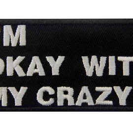 I Am Okay With My Crazy Stick Embroidered Iron on/Sew on Patch