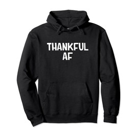 Thankful AF Pullover Hoodie