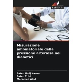 Misurazione ambulatoriale della pressione arteriosa nei diabetici (Italian Edition)