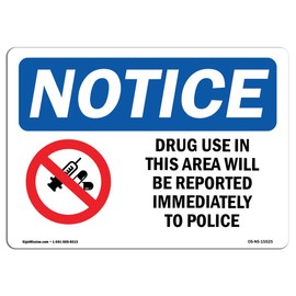 OSHA Notice Sign - NOTICE Drug Use Reported Immediately To Police | Aluminum Sign | Protect Your Business, Work Site, Warehouse & Shop | Made in the USA
