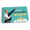 Mister Rogers Lets Make The Most of This Beautiful Day-Whimsical