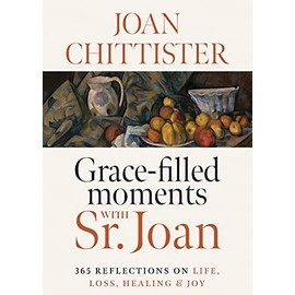 Grace-Filled Moments with Sr. Joan: 365 Reflections on Life, Loss, Healing and Joy