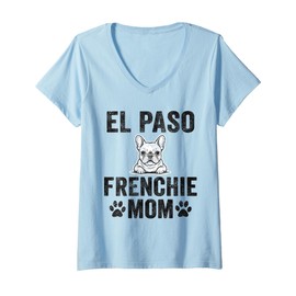 Womens El Paso Frenchie Mom Gift Texas French Bulldog TX Dog Lover V-Neck T-Shirt