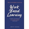 Transformational Work-Based Learning: Leading Exceptional Internship Programs