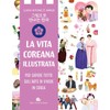 Vita coreana illustrata. Per sapere tutto sull'arte di vivere in