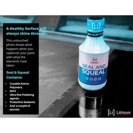 Lithium Seal and Squeal Car Paint Restorer, Polish and Sealant for Incredible Shine - Curable Amino Functional Polymers Fused with Si02 Ceramic Nano Technology - Lasts for up to 12 Months (16 oz)