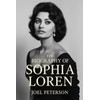 The Biography of Sophia Loren: The Woman Who Wore Her
