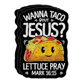 (Pack of 3) Wanna Taco Bout Jesus Cinco De Mayo Women Men Christian Sticker, 4 Inches