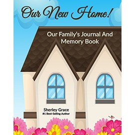 Our New Home! Our Family's Journal And Memory Book (Carpe Diem Journal) (Volume 1)