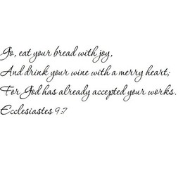 Tapestry Of Truth - Ecclesiastes 9:7 - TOT5719 - Wall and Home Scripture, Lettering, Quotes, Images, Stickers, Decals, Art, and More! - Go, eat Your Bread with Joy, and Drink Your Wine with a merr...