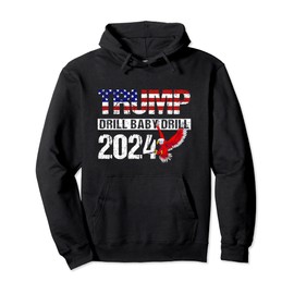 Trump 2024 Drill Baby Drill American Eagle Pro Trump US FLag Pullover Hoodie