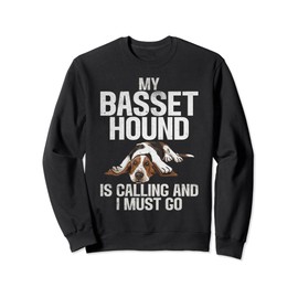 My Basset Hound is Calling and i must go Basset Hound Sweatshirt