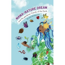 Mama-nature Dream: and the gardener friends of the Earth
