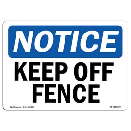OSHA Notice Sign - Keep Off Fence | Rigid Plastic Sign | Protect Your Business, Construction Site, Warehouse & Shop Area |  Made in the USA, 14" X 10" Rigid Plastic