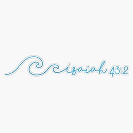 Waves, Isaiah 43:2 Bumper Sticker Vinyl Decal 5 inches
