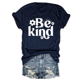 Be Kind Shirt Women Kindness Shirts Funny Graphic Casual Inspirational Tees Tops for Teacher Summer Dark Blue L