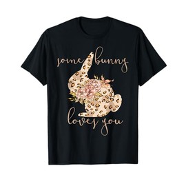 Some Bunny Loves You Cute Leopard Bunny with Flower Easter T-Shirt
