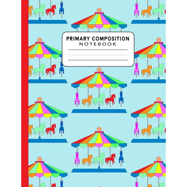 Primary Composition Notebook: Marry-Go-Round Story Journal for Kids (Handwriting Practice