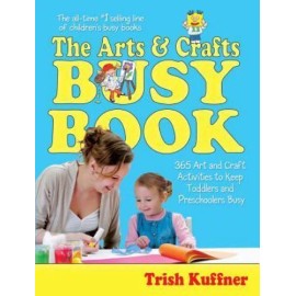 The Arts & Crafts Busy Book: 365 Art and Craft Activities to Keep Toddlers...