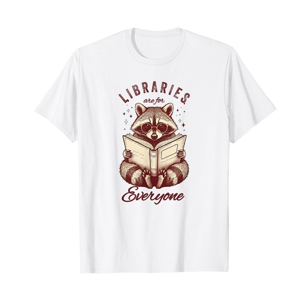 Libraries Are For Everyone Racoon Book Readers Librarian T-Shirt