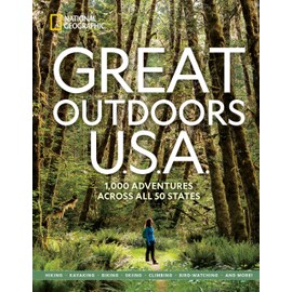Great Outdoors U.S.A.: 1,000 Adventures Across All 50 States (National Geographic)