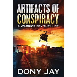 Artifacts of Conspiracy: A Warrior Spy Thriller