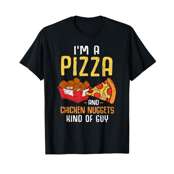 Im A Pizza And Chicken Nuggets Kind Of Guy Chicken