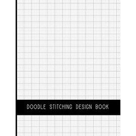 Doodle Stitching Blank Design Book: Blank Grid Paper Templates for Embroidery Projects
