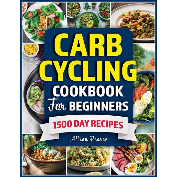 Carb Cycling Cookbook for Beginners: Elevate Your Fitness by Mastering