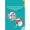 Mastering Clinical Pathology: Essential Concepts for Students